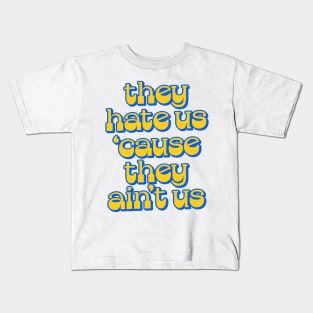 - They Hate Us 'Cause They Ain't Us - Kids T-Shirt